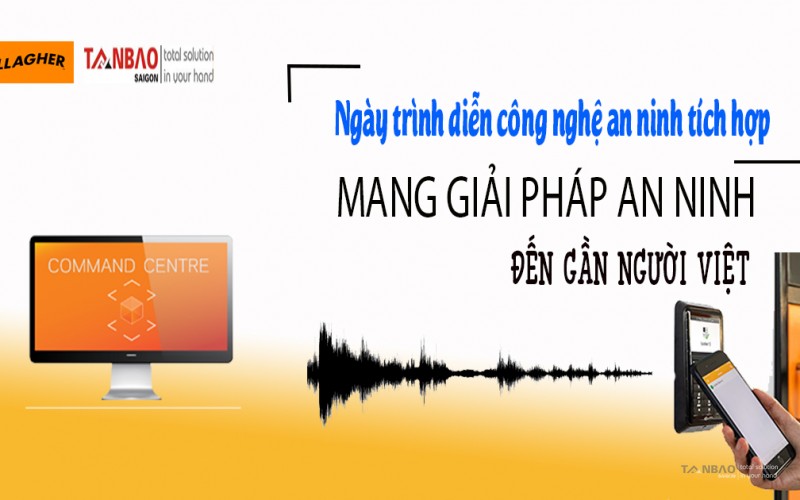 Điểm mặt những công nghệ mới nhất của Gallagher – Mang giải pháp an ninh đến gần người Việt