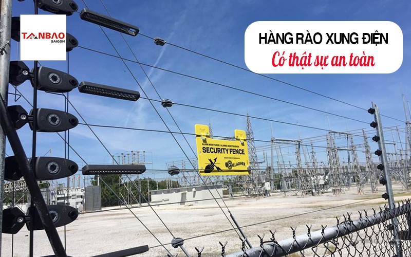 Hệ thống hàng rào xung điện có thật sự an toàn