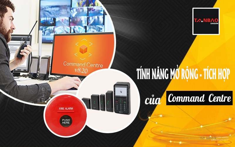 Tính năng mở rộng, tích hợp với hệ thống khác của phần mềm Command Centre