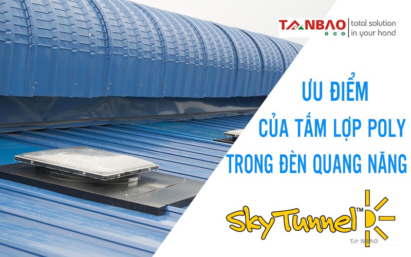 Ưu điểm của tấm lợp Poly trong đèn quang năng